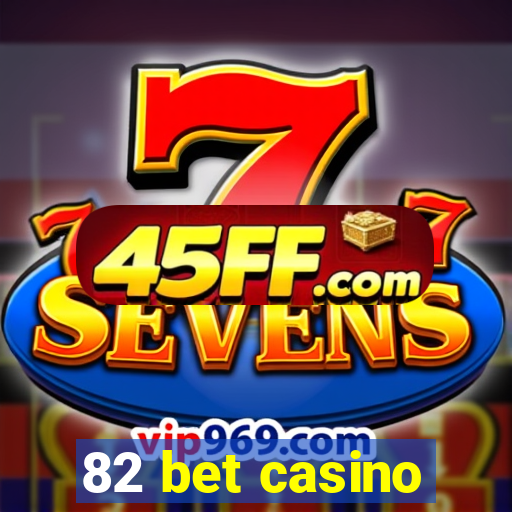 82 bet casino